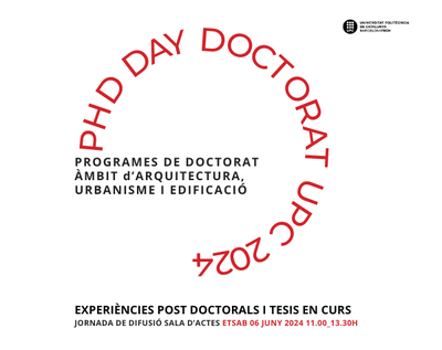 JORNADA: PHD DAY - PROGRAMES DE DOCTORAT ÀMBIT d’ARQUITECTURA, URBANISME I EDIFICACIÓ