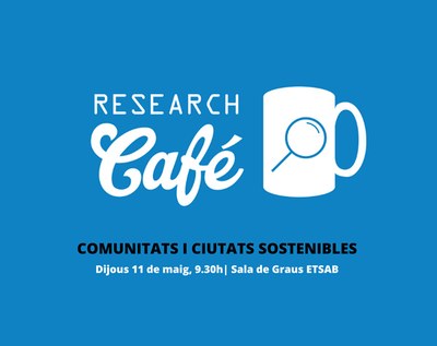 RESEARCH CAFÉ. Comunitats i ciutats sostenibles