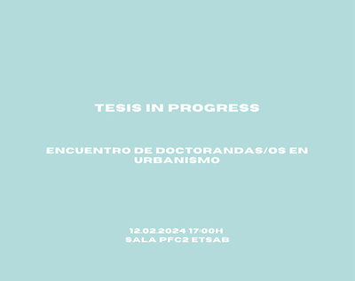 TESIS IN PROGRESS: Trobada de doctorandes/ds en Urbanisme