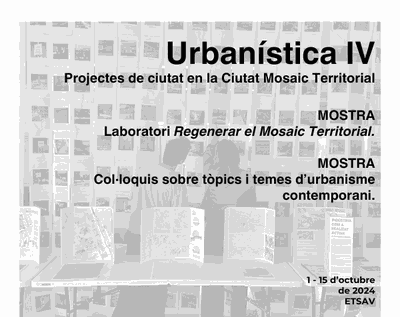 URBANÍSTICA IV. Projectes de ciutat en la Ciutat Mosaic Territorial