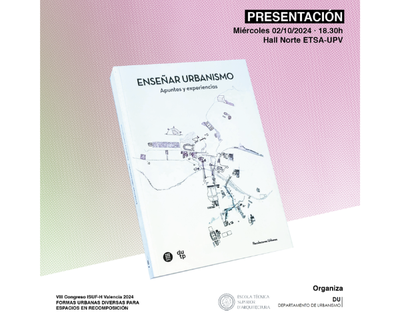 PRESENTACIÓN LIBRO: Enseñar Urbanismo. Apuntes y Experiencias en ISUF-H Valencia 2024